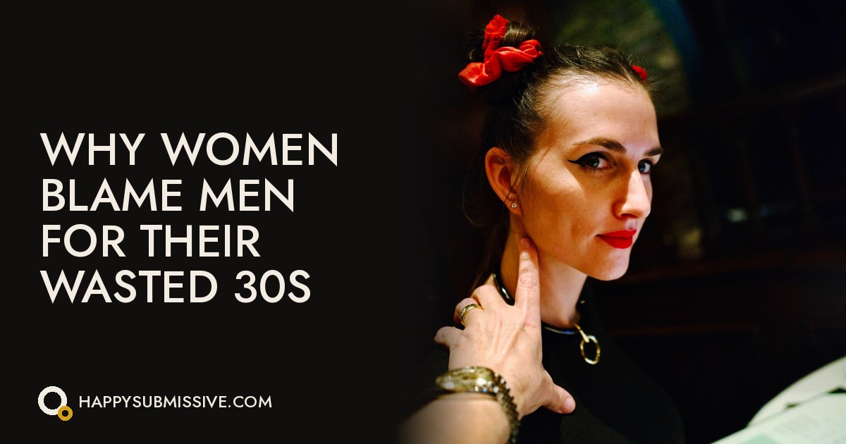 Why Women Blame Men for Their Wasted 30s